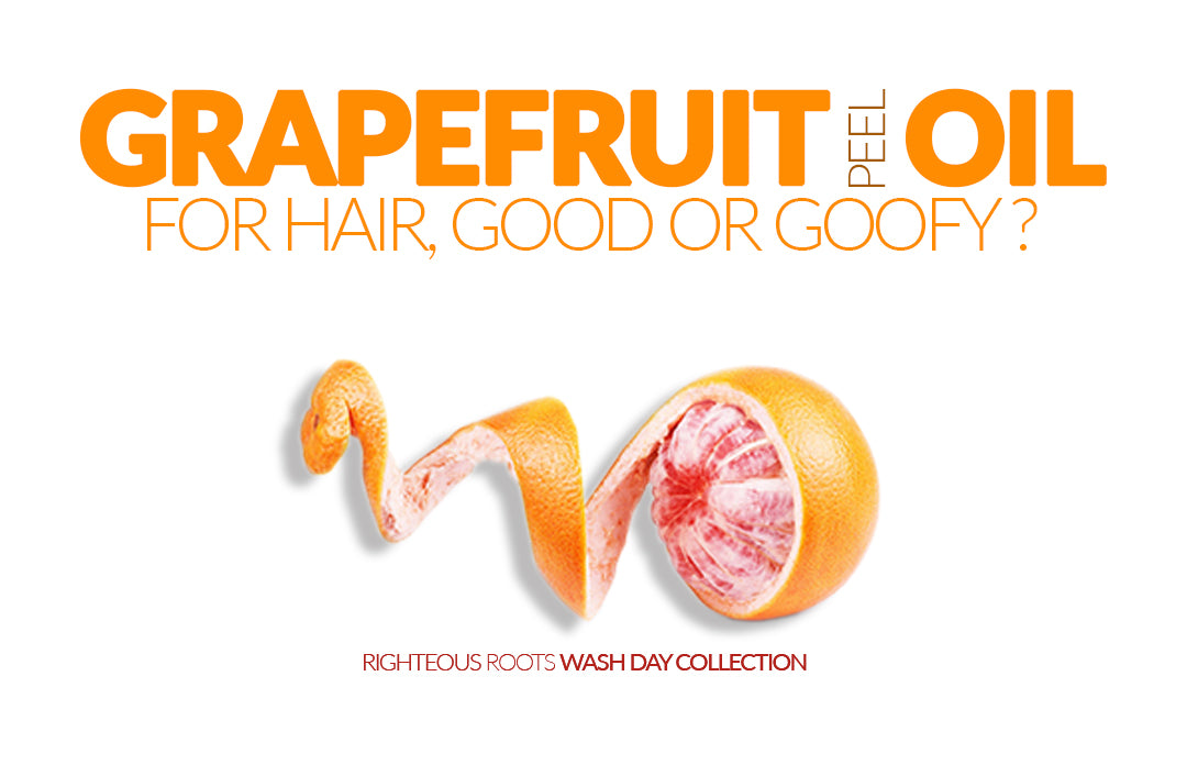 Grapefruit Peel Oil for hair, good or goofy?